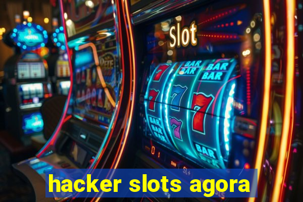 hacker slots agora