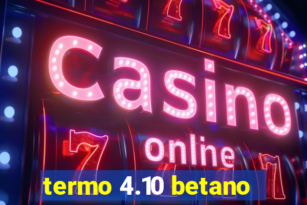 termo 4.10 betano