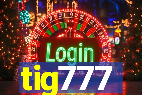 tig777