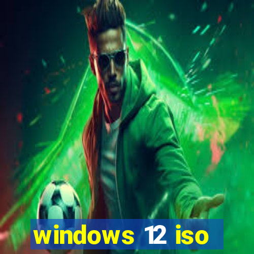 windows 12 iso