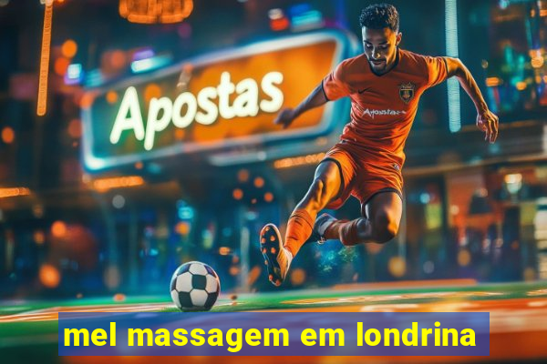 mel massagem em londrina