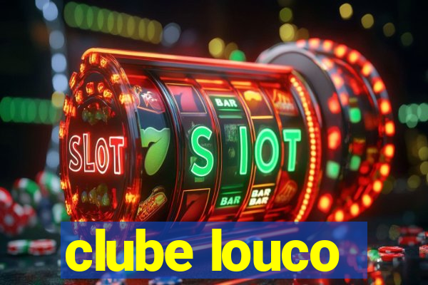 clube louco