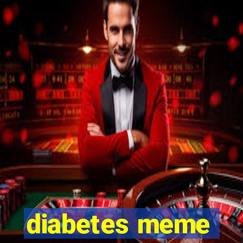 diabetes meme