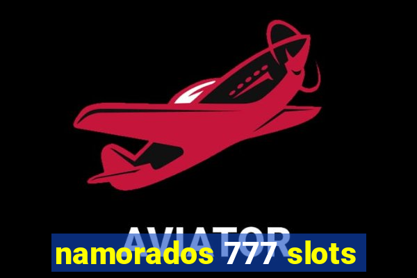 namorados 777 slots