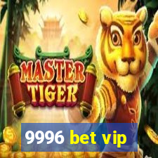 9996 bet vip