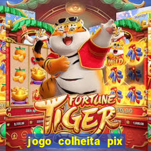 jogo colheita pix paga mesmo