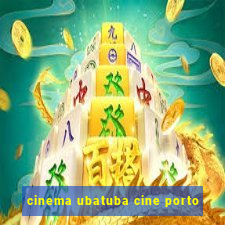 cinema ubatuba cine porto