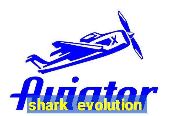 shark evolution dinheiro infinito