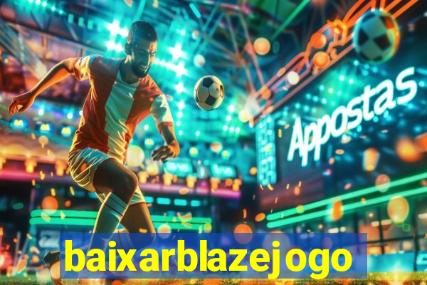 baixarblazejogo