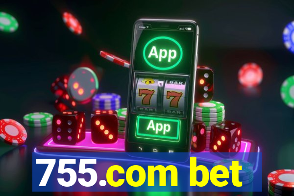 755.com bet