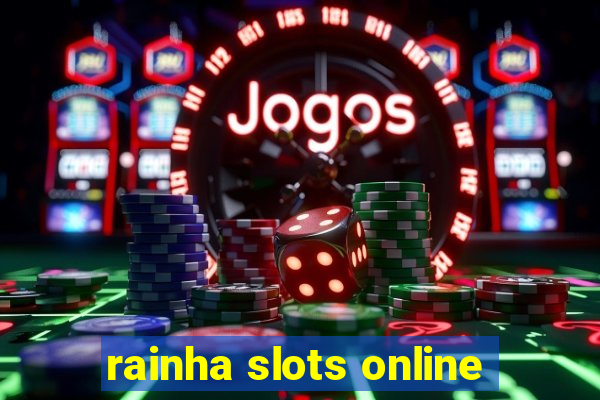 rainha slots online