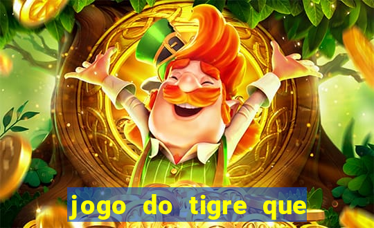 jogo do tigre que da 30 reais no cadastro