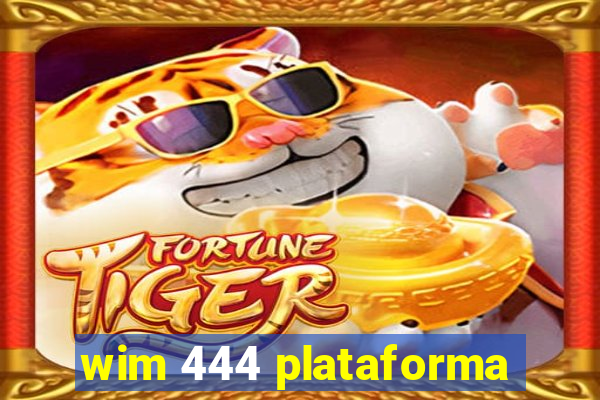 wim 444 plataforma