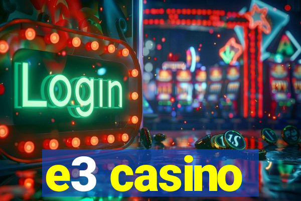 e3 casino