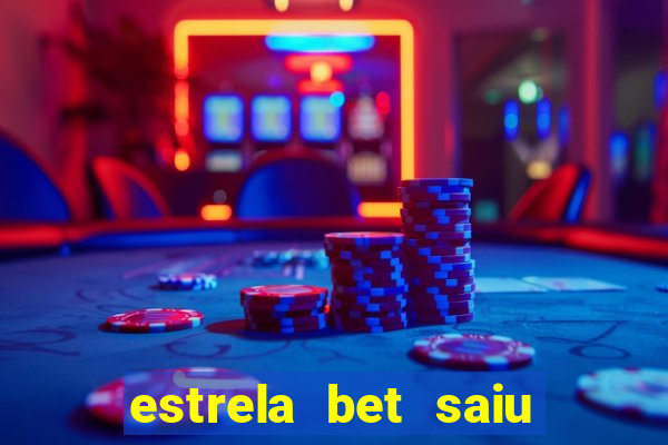 estrela bet saiu do ar