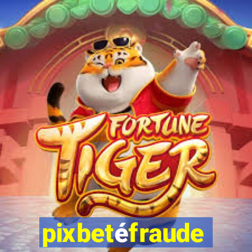 pixbetéfraude