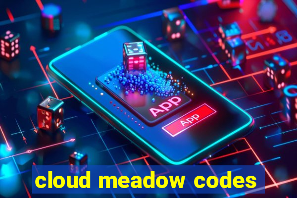 cloud meadow codes