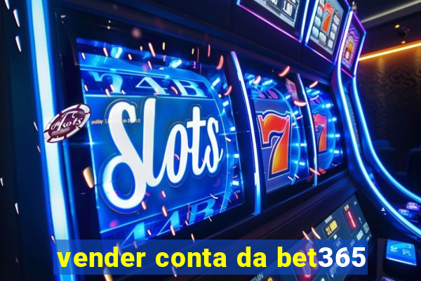 vender conta da bet365