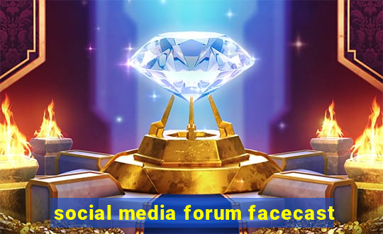 social media forum facecast