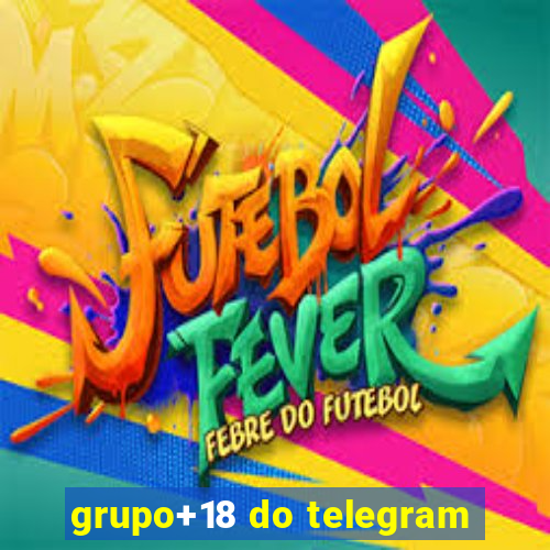 grupo+18 do telegram