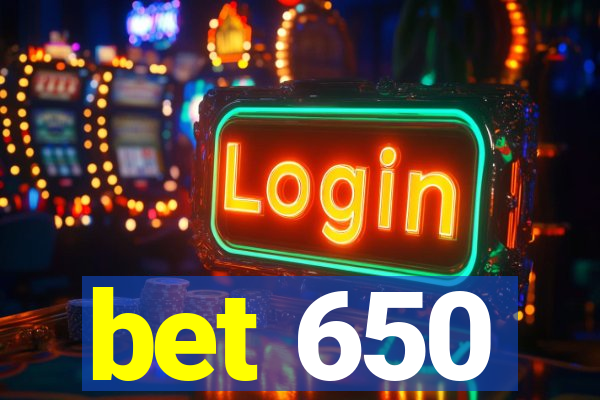 bet 650