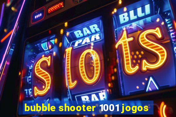 bubble shooter 1001 jogos