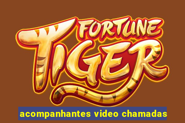 acompanhantes video chamadas