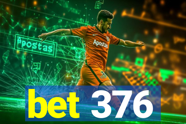 bet 376