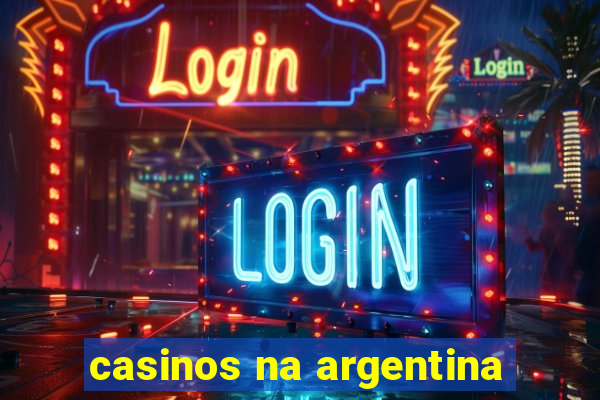 casinos na argentina