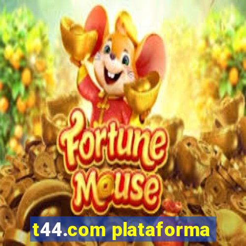 t44.com plataforma