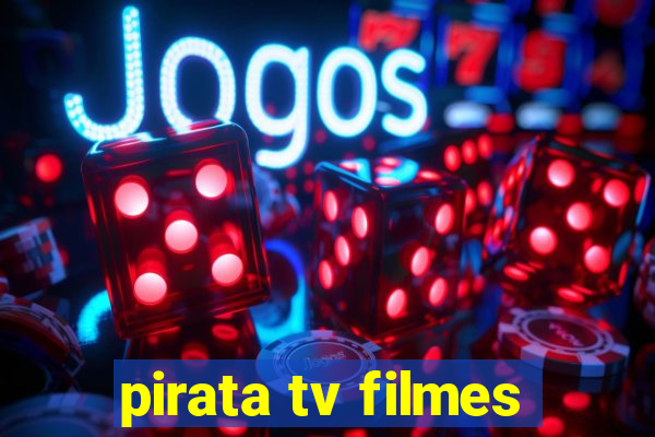 pirata tv filmes