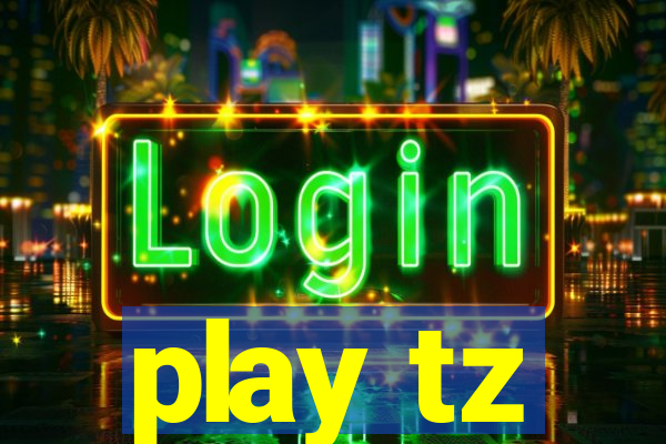 play tz