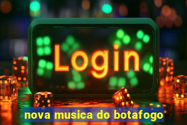 nova musica do botafogo