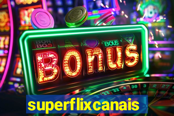 superflixcanais