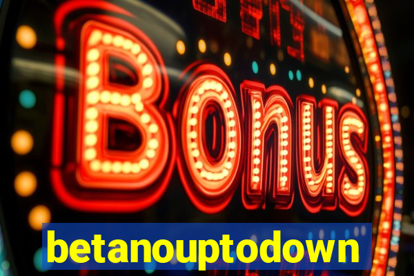 betanouptodown