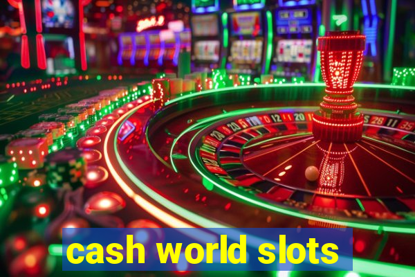 cash world slots