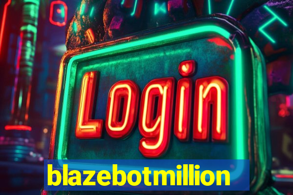 blazebotmillion