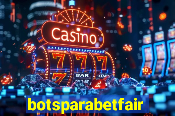 botsparabetfair