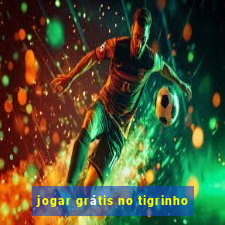 jogar grátis no tigrinho