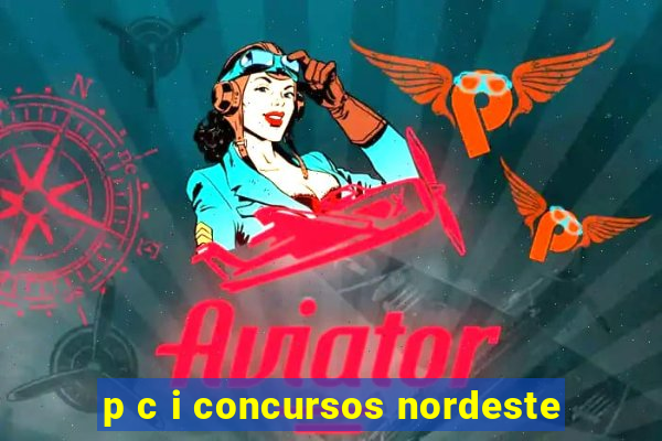 p c i concursos nordeste