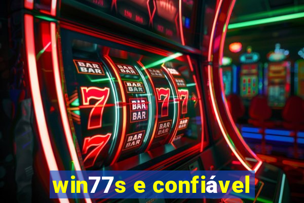 win77s e confiável