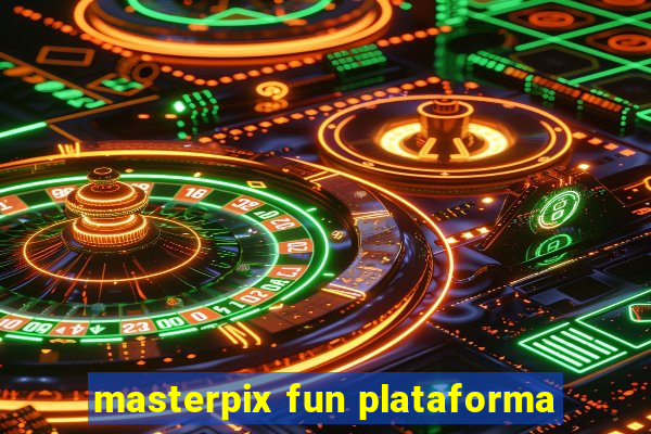 masterpix fun plataforma