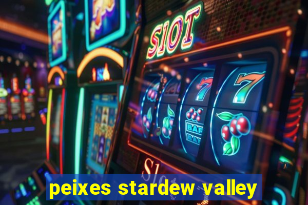 peixes stardew valley