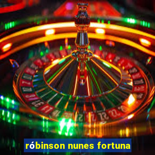 róbinson nunes fortuna