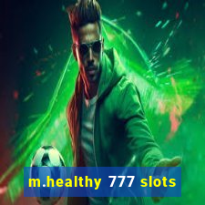 m.healthy 777 slots