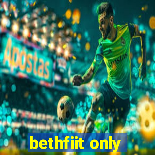 bethfiit only