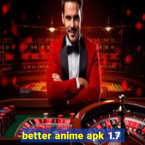 better anime apk 1.7