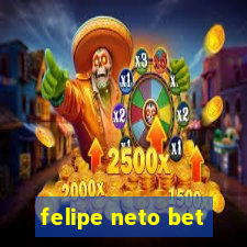 felipe neto bet