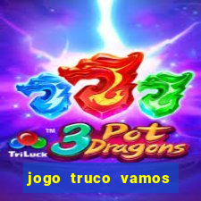 jogo truco vamos paga mesmo