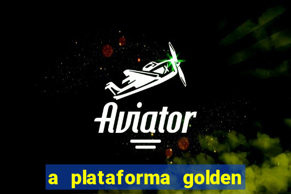 a plataforma golden slots paga mesmo